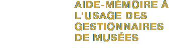 AIDE M&Eacute;MOIRE &Agrave; L'USAGE DES GESTIONNAIRES DE MUS&Eacute;ES